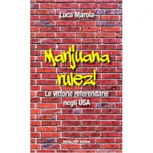 MARUL - LIBRO MARIJUANA RULEZ. LE VITTORIE REFERENDARIE NEGLI USA  DI LUCA MAROLA
