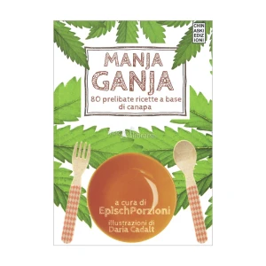 EPMG - EPISCH PORZIONI - MANJA GANJA, 80 PRELIBATE RICETTE A BASE DI CANAPA